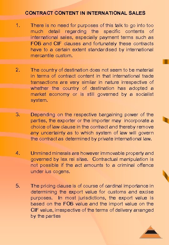 CONTRACT CONTENT IN INTERNATIONAL SALES 1. There is no need for purposes of this