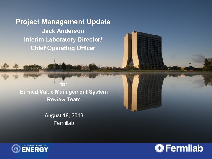 Project Management Update Jack Anderson Interim Laboratory Director/ Chief Operating Officer for Earned Value