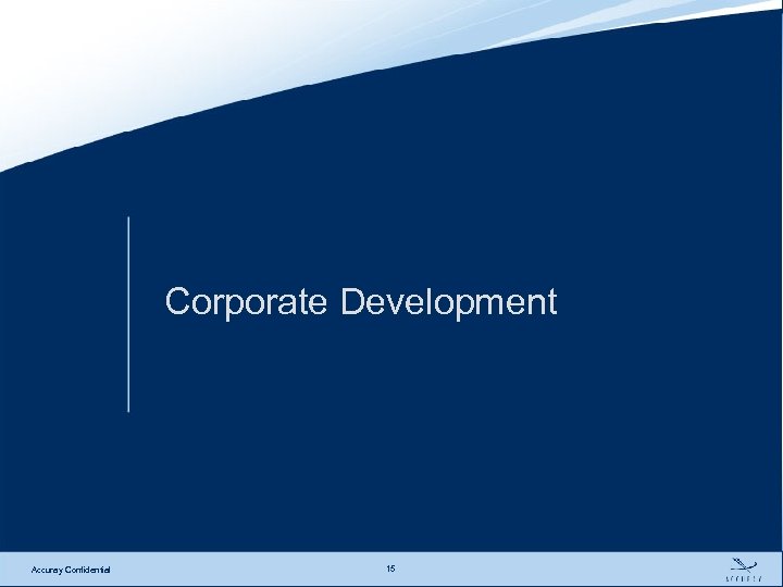 Corporate Development Accuray Confidential 15 