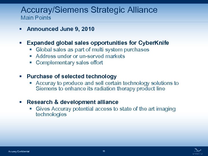 Accuray/Siemens Strategic Alliance Main Points § Announced June 9, 2010 § Expanded global sales