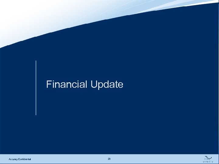 Financial Update Accuray Confidential 20 