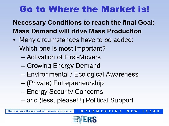 Go to Where the Market is! Necessary Conditions to reach the final Goal: Mass