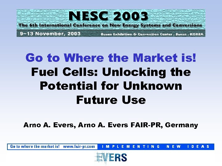 Go to Where the Market is! Fuel Cells: Unlocking the Potential for Unknown Future
