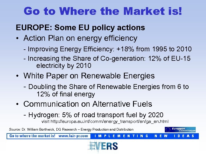 Go to Where the Market is! EUROPE: Some EU policy actions • Action Plan