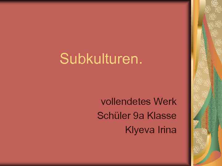 Subkulturen. vollendetes Werk Schüler 9 a Klasse Klyevа Irina 