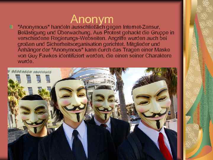 Аnonym Internet-Zensur, "Anonymous" handeln ausschließlich gegen Belästigung und Überwachung. Aus Protest gehackt die Gruppe