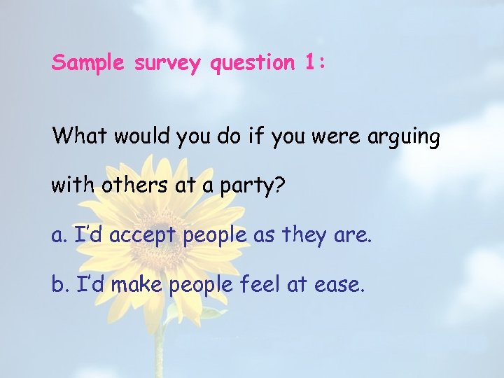 Sample survey question 1: What would you do if you were arguing with others