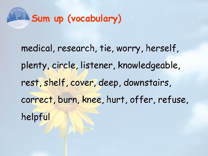 Sum up (vocabulary) medical, research, tie, worry, herself, plenty, circle, listener, knowledgeable, rest, shelf,