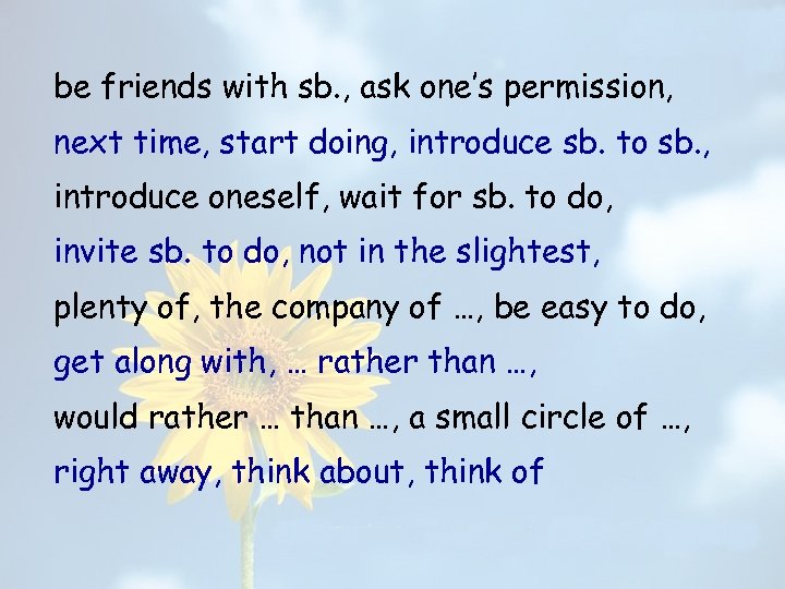 be friends with sb. , ask one’s permission, next time, start doing, introduce sb.
