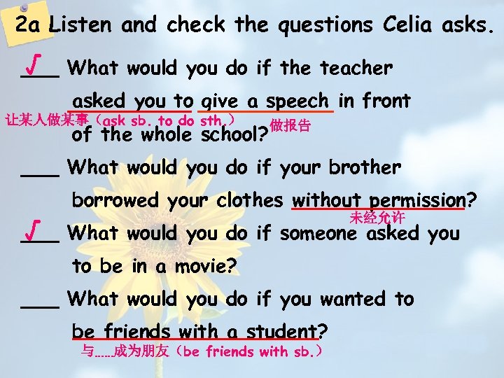 2 a Listen and check the questions Celia asks. √ ___ What would you