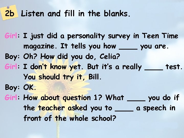 2 b Listen and fill in the blanks. Girl: I just did a personality