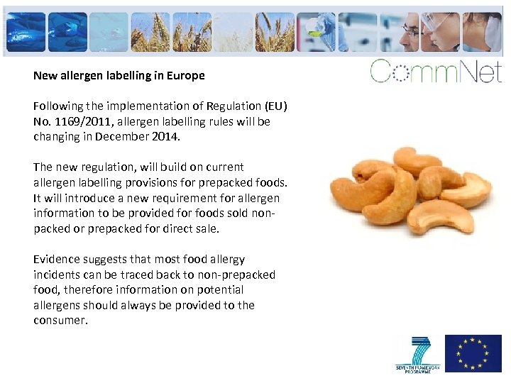 New allergen labelling in Europe Following the implementation of Regulation (EU) No. 1169/2011, allergen