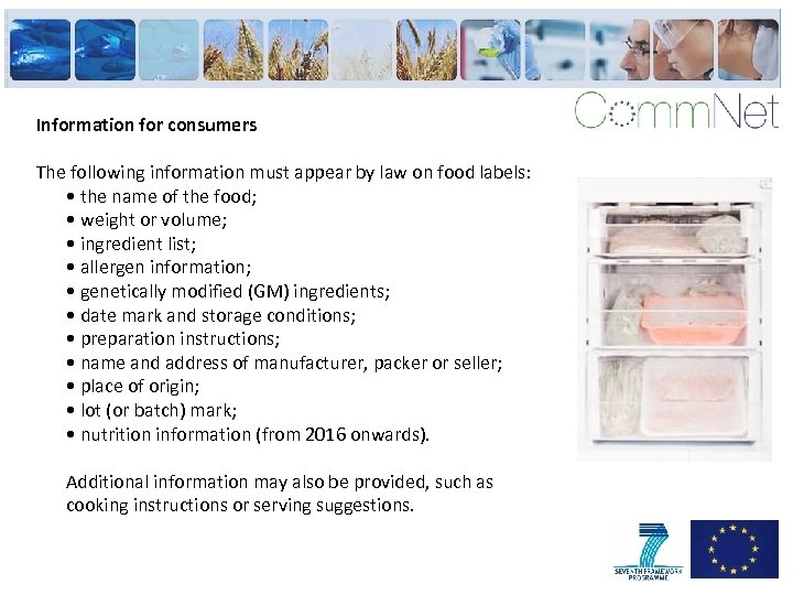 Information for consumers The following information must appear by law on food labels: •