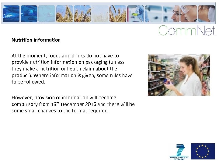 Nutrition information At the moment, foods and drinks do not have to provide nutrition