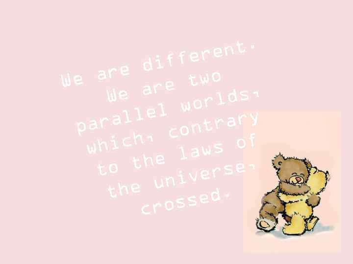 ent. fer dif are two We are We lds, wor lel ary ral pa