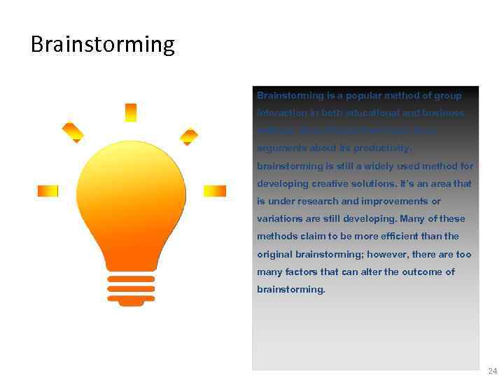 Brainstorming is a popular method of group interaction in both educational and business settings.