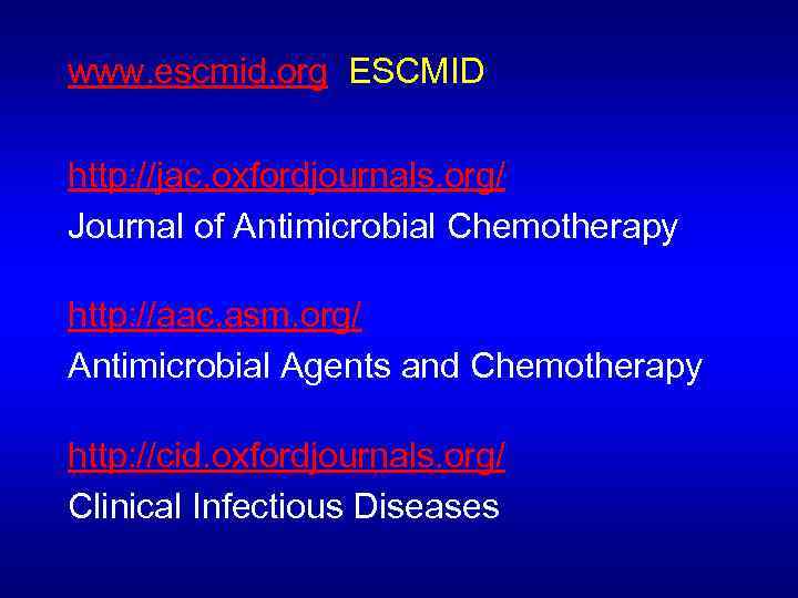 www. escmid. org ESCMID http: //jac. oxfordjournals. org/ Journal of Antimicrobial Chemotherapy http: //aac.