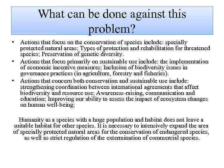 What can be done against this problem? • Actions that focus on the conservation