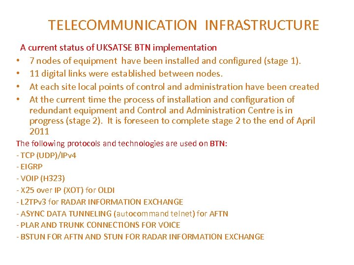 TELECOMMUNICATION INFRASTRUCTURE A current status of UKSATSE BTN implementation • 7 nodes of equipment