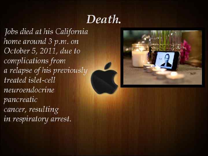 Death. Jobs died at his California home around 3 p. m. on October 5,