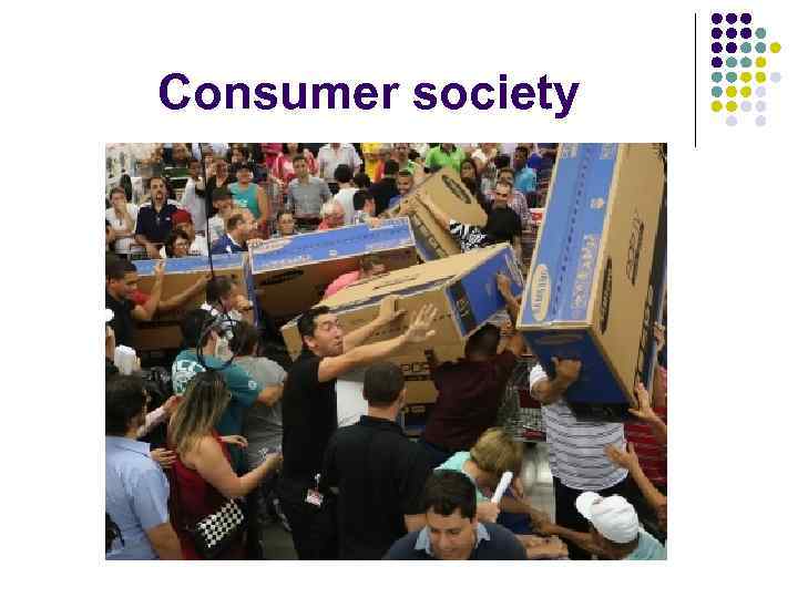 Consumer society. Consumer Society английский. The Consumer Society тест. Materialism Consumer Society.