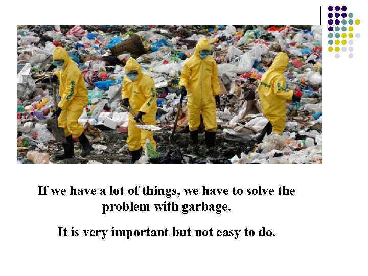 If we have a lot of things, we have to solve the problem with