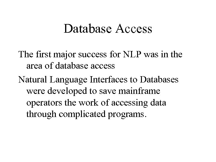 Database Access The first major success for NLP was in the area of database