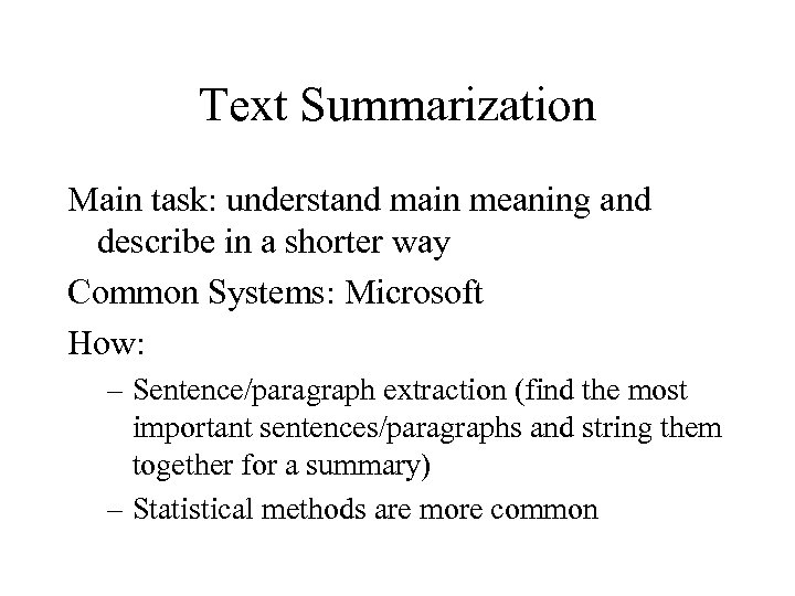Text Summarization Main task: understand main meaning and describe in a shorter way Common