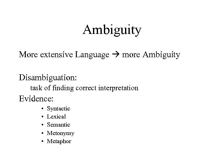 Ambiguity More extensive Language more Ambiguity Disambiguation: task of finding correct interpretation Evidence: •