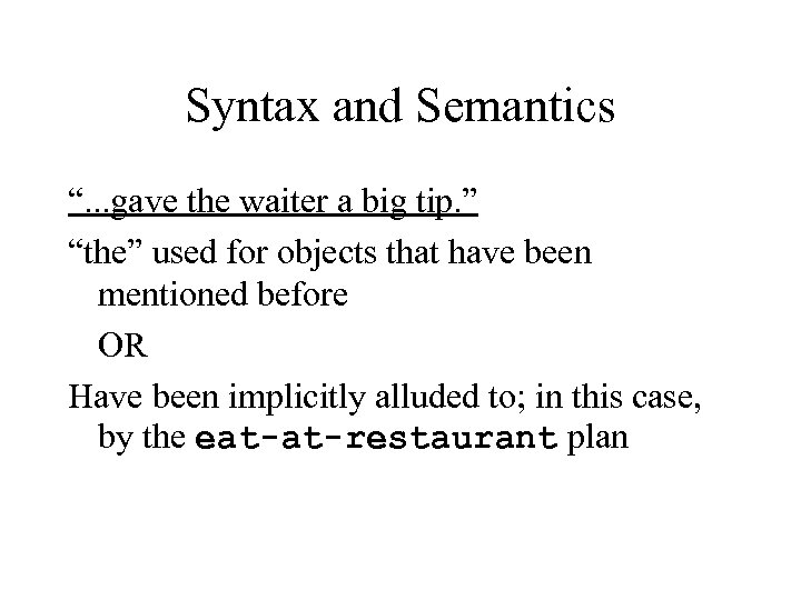 Syntax and Semantics “. . . gave the waiter a big tip. ” “the”