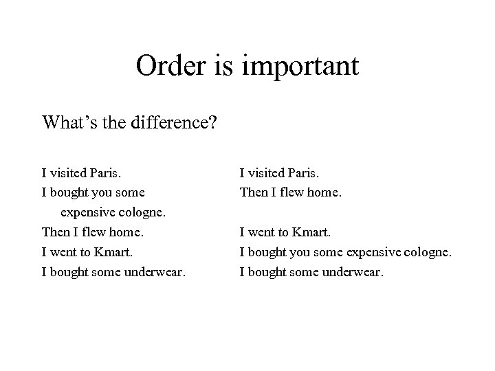 Order is important What’s the difference? I visited Paris. I bought you some expensive