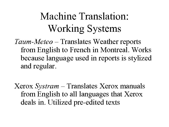 Machine Translation: Working Systems Taum-Meteo – Translates Weather reports from English to French in
