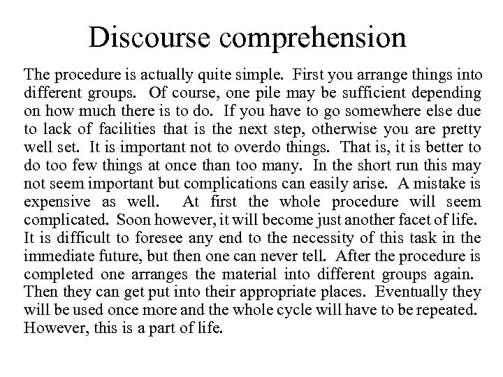 Discourse comprehension The procedure is actually quite simple. First you arrange things into different