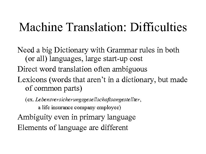 Machine Translation: Difficulties Need a big Dictionary with Grammar rules in both (or all)
