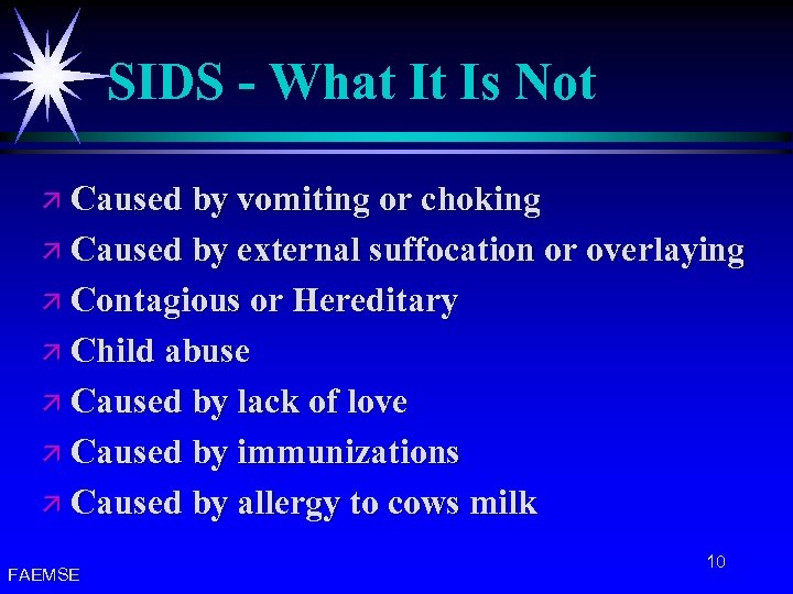 SIDS - What It Is Not ä Caused by vomiting or choking ä Caused