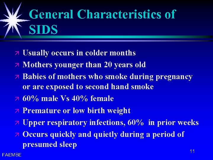 General Characteristics of SIDS ä ä ä ä FAEMSE Usually occurs in colder months