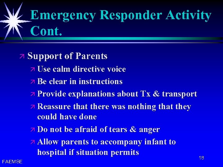 Emergency Responder Activity Cont. ä Support of Parents ä Use calm directive voice ä