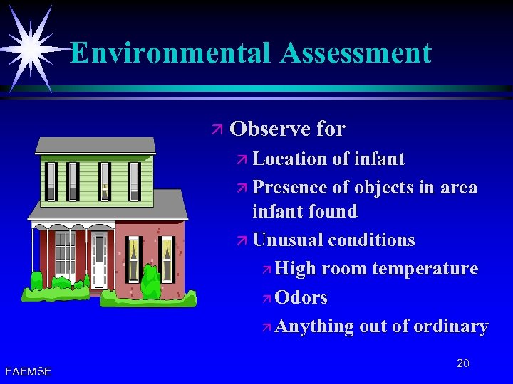 Environmental Assessment ä Observe for ä Location of infant ä Presence of objects in