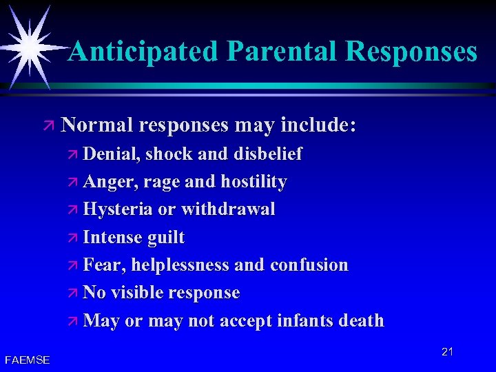 Anticipated Parental Responses ä Normal responses may include: ä Denial, shock and disbelief ä