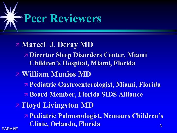 Peer Reviewers ä Marcel J. Deray MD ä Director Sleep Disorders Center, Miami Children’s