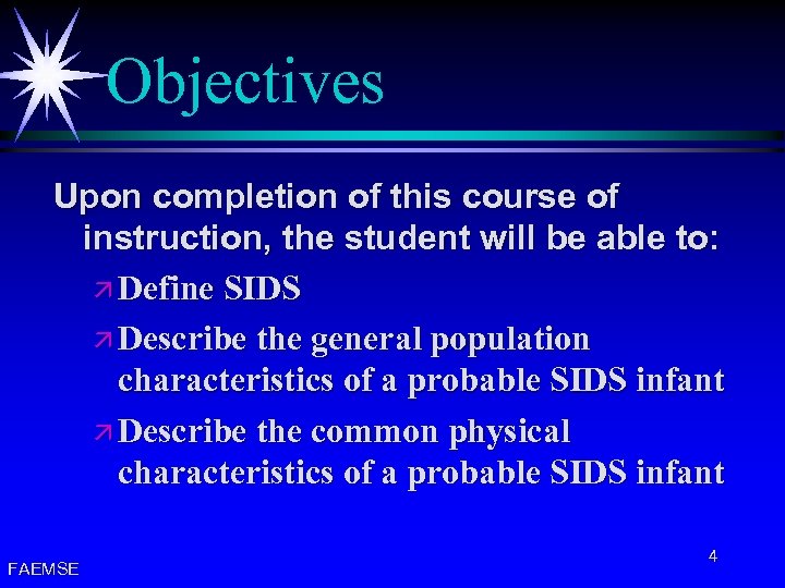 Objectives Upon completion of this course of instruction, the student will be able to: