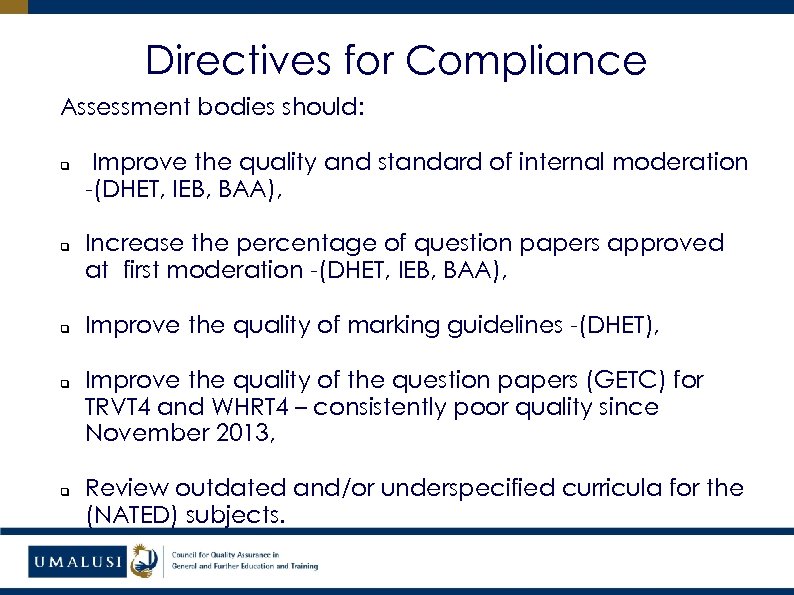 Directives for Compliance Assessment bodies should: q q q Improve the quality and standard