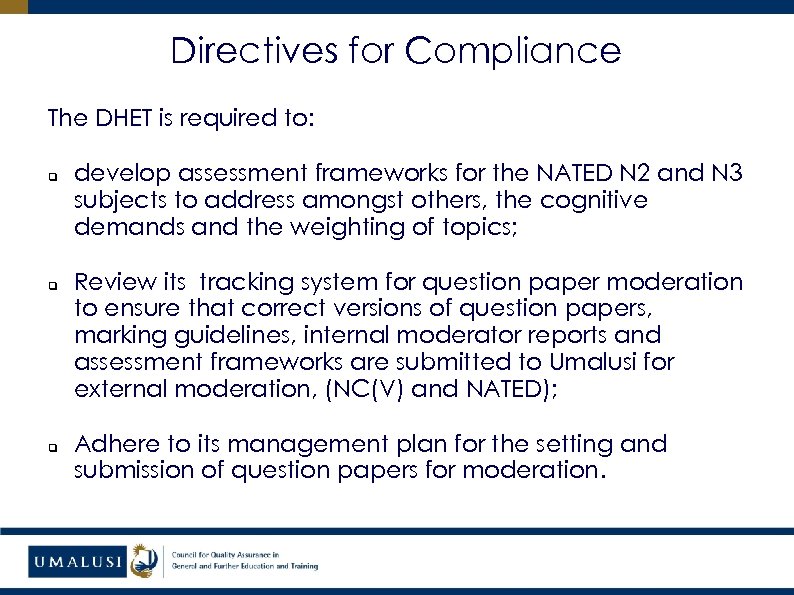 Directives for Compliance The DHET is required to: q q q develop assessment frameworks
