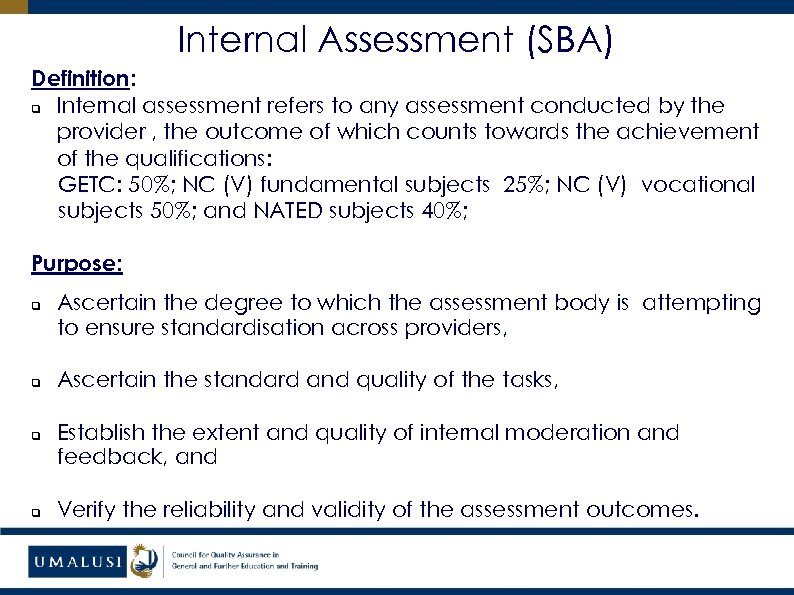 Internal Assessment (SBA) Definition: q Internal assessment refers to any assessment conducted by the