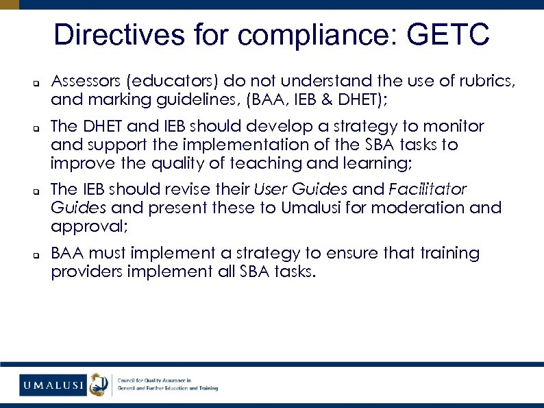 Directives for compliance: GETC q q Assessors (educators) do not understand the use of