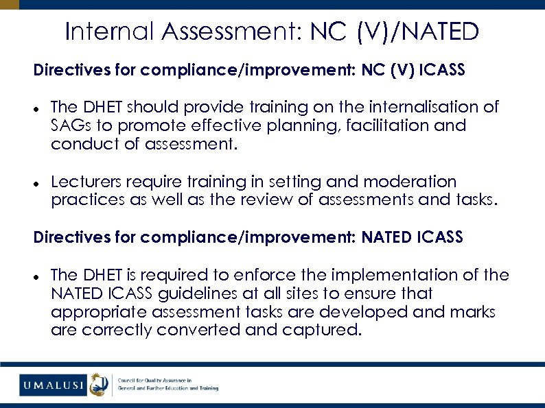 Internal Assessment: NC (V)/NATED Directives for compliance/improvement: NC (V) ICASS The DHET should provide