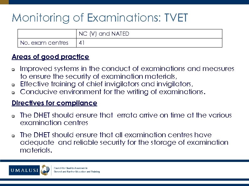 Monitoring of Examinations: TVET NC (V) and NATED No. exam centres 41 Areas of