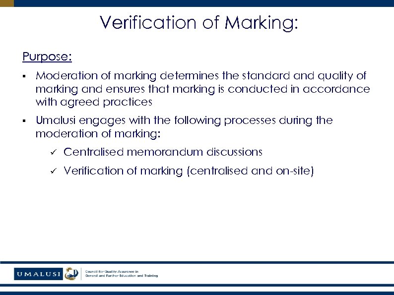 Verification of Marking: Purpose: § Moderation of marking determines the standard and quality of