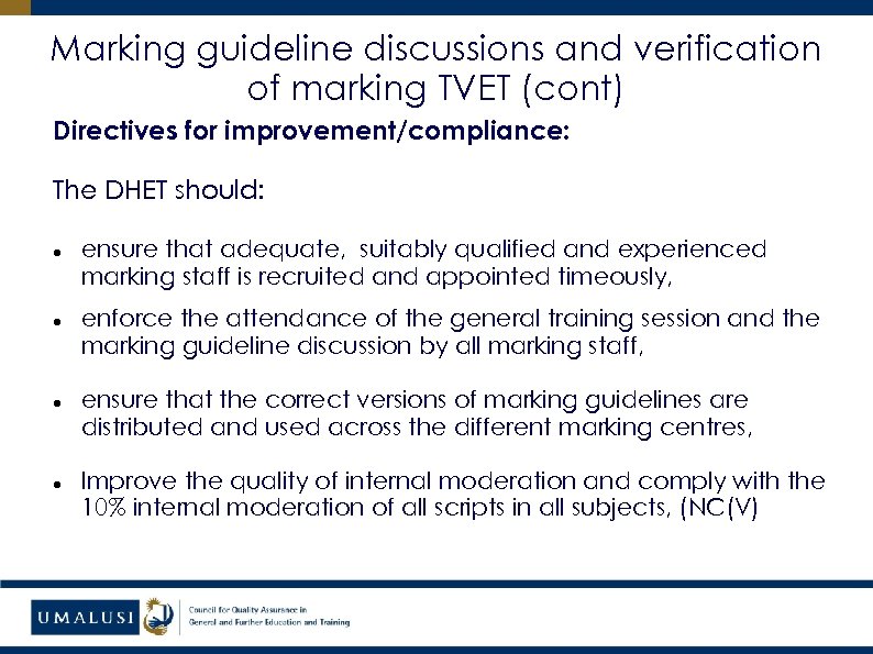 Marking guideline discussions and verification of marking TVET (cont) Directives for improvement/compliance: The DHET
