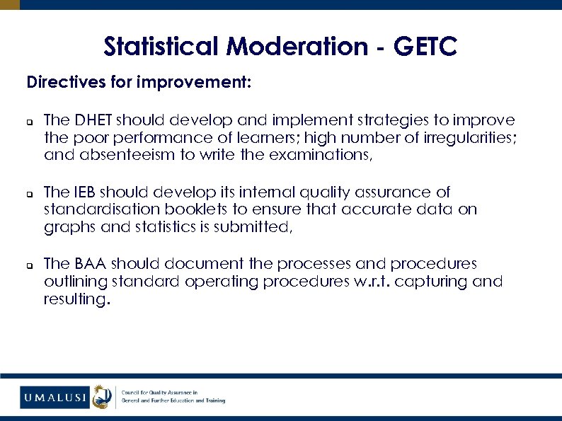 Statistical Moderation - GETC Directives for improvement: q q q The DHET should develop